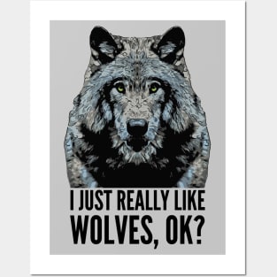 I Just Really Like Wolves OK Posters and Art